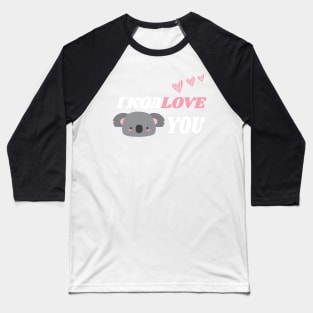 I Koalove You Funny Valentine's Day Saying Baseball T-Shirt